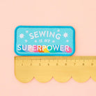 Sewing is my Superpower Iron - On Patch (PRE - ORDER) - Boho Fabrics - 